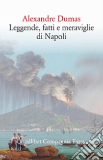 Leggende, fatti e meraviglie di Napoli libro di Dumas Alexandre