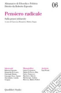 Almanacco di filosofia e politica. Vol. 6: Pensiero radicale. Sulla prassi istituente libro di Monateri F. (cur.); Pagan M. (cur.)