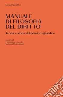 Manuale di filosofia del diritto. Teoria e storia del pensiero giuridico libro di Gazzolo T. (cur.); Pietropaoli S. (cur.)