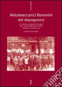 Metalmeccanici fiorentini del dopoguerra libro di Filossi L. (cur.)