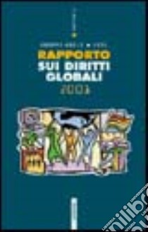 Rapporto sui diritti globali 2003 libro di CGIL (cur.); Gruppo Abele (cur.)