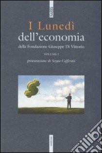 I lunedì dell'economia della Fondazione Giuseppe di Vittorio. Vol. 1 libro