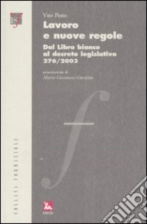 Lavoro e nuove regole. Dal Libro bianco al decreto legislativo 276/2003 libro di Pinto Vito