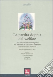 La partita doppia del welfare. Una base informativa originale per dibattere di tassazione e riforma dell'intervento libro di De Vincenti C. (cur.); Pollastri C. (cur.)