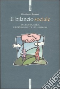 Il bilancio sociale. Economia, etica e responsabilità dell'impresa libro di Rusconi Gianfranco