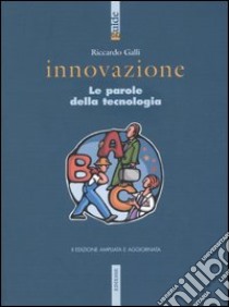 Innovazione. Le parole della tecnologia libro di Galli Riccardo