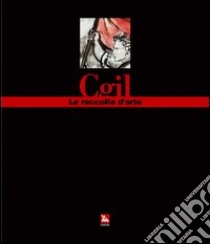 Rccolte d'arte. CGIL, le raccolte d'arte. Le opere e il sindacato. Il repertorio libro di Lazoi P. (cur.); Martini L. (cur.)