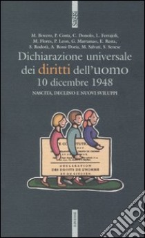 Dichiarazione universale dei diritti dell'uomo. 10 dicembre 1948. Nascita, declino e sviluppi libro di Salvati M. (cur.)