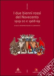 Due bienni rossi del Novecento 19-20 e 68-69. Studi e interpretazioni a confronto libro di Falossi Luigi; Loreto Fabrizio