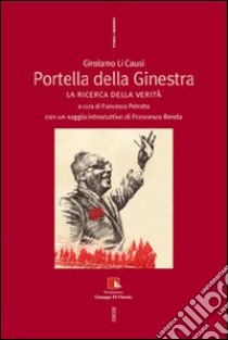 Portella della ginestra. La ricerca della verità libro di Li Causi Girolamo; Petrotta F. (cur.)