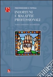 Infortuni e malattie professionali. Prevenzione e tutela libro di Bottazzi M. (cur.); Tramontano T. (cur.); INCA CGIL (cur.)