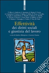 Effettività dei diritti sociali e giustizia del lavoro libro di Allamprese A. (cur.); Fassina L. (cur.)