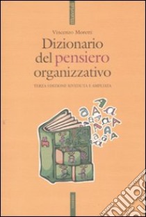 Dizionario del pensiero organizzativo libro di Moretti Vincenzo