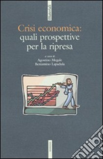Crisi economica: quali prospettive per la ripresa libro di Megale A. (cur.); Lapadula B. (cur.)