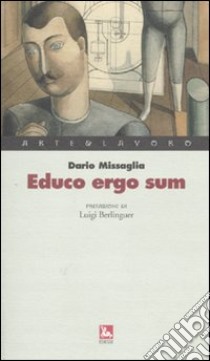 Educo ergo sum libro di Missaglia Dario