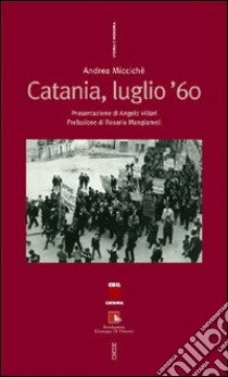 Catania, luglio '60 libro di Miccichè Andrea