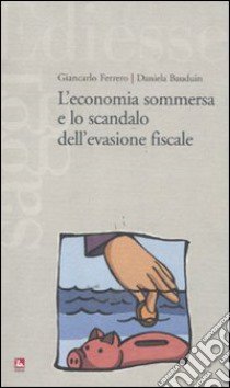 L'economia sommersa e lo scandalo dell'evasione fiscale libro di Ferrero Giancarlo; Bauduin Daniela