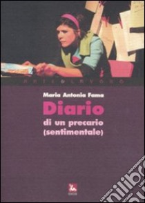 Diario di un precario (sentimentale). Con CD Audio libro di Fama M. Antonia