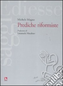 Prediche riformste libro di Magno Michele