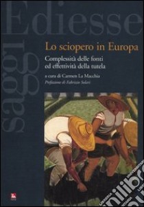 Lo sciopero in Europa. Complessità delle fonti ed effettività della tutela libro di La Macchia C. (cur.)