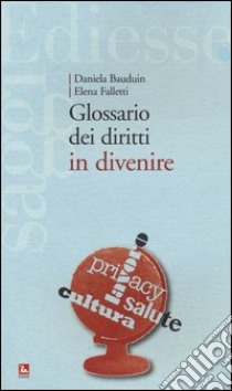 Glossario dei diritti in divenire libro di Bauduin Daniela; Falletti Elena