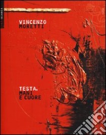 Testa, mani e cuore libro di Moretti Vincenzo