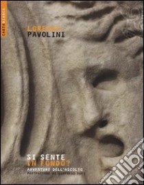 Si sente in fondo? Avventure dell'ascolto libro di Pavolini Lorenzo