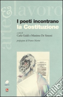 I poeti incontrano la Costituzione libro di Guidi C. (cur.); De Simoni M. (cur.)