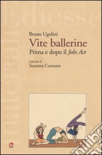 Vite ballerine. Prima e dopo il jobs act libro di Ugolini Bruno