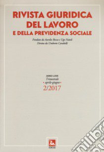 Rivista giuridica del lavoro e della previdenza sociale (2017). Vol. 2 libro