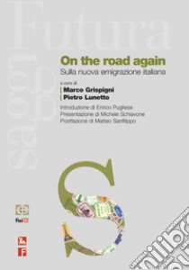 On the road again. Ediz. italiana libro di Lunetto Pietro; Grispigni Marco