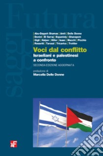 Voci dal conflitto. Israeliani e palestinesi a confronto. Nuova ediz. libro