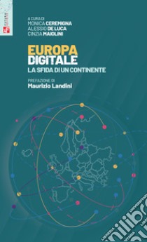 Europa digitale. La sfida di un continente libro di Ceremigna M. (cur.); De Luca A. (cur.); Maiolini C. (cur.)