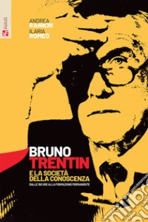 Bruno Trentin e la società della conoscenza. Dalle 150 ore alla formazione permanente libro di Ranieri Andrea; Romeo Ilaria