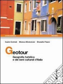 Geotour. Geografia turistica e dei beni culturali d'Italia. Per gli Ist. tecnici e per gli Ist. professionali. Con CD-ROM libro di Corradi Guido, Morazzoni Monica, Pisani Brunella