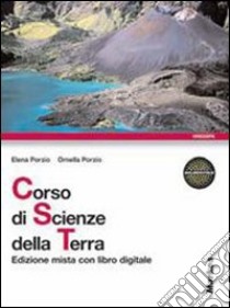 Corso Di Scienze Della Terra - Edizione Mista Con Libro Digitale libro di PORZIO ELENA PORZIO ORNELLA 