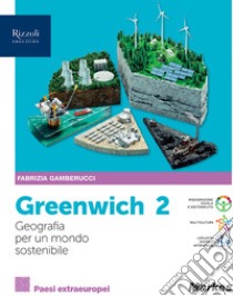 Greenwich. Geografia pe un mondo sostenibile. Per le Scuole superiori. Con e-book. Con espansione online. Vol. 2 libro di Gamberucci Fabrizia