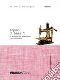 Saperi di base di economia aziendale. Per il biennio degli Ist. professionali. Con espansione online. Vol. 1 libro di Astolfi Eugenio, Montagna Gloria