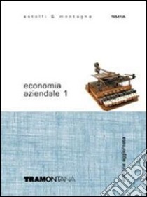 Economia aziendale. Per gli Ist. Professionali per i servizi commerciali. Con espansione online. Vol. 1 libro di Astolfi Eugenio, Montagna Gloria