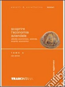 Scoprire l'economia aziendale. Tomo A. Per gli Ist. tecnici. Con CD-ROM. Vol. 1 libro di Astolfi Eugenio, Stroffolino Delia