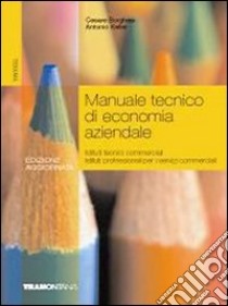 Manuale tecnico di economia aziendale. Per gli Ist. tecnici e professionali libro di Borghesi Cesare, Keller Antonio