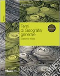 Temi di geografia generale. Per le Scuole superiori. Con espansione online libro di Mossudu Angela