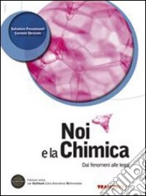 Noi e la chimica 1. Dai fenomeni alle leggi. Per le Scuole superiori. Con DVD-ROM. Con espansione online libro di PASSANANTI SALVATORE - SBRIZIOLO CARMELO 