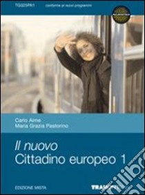 Il nuovo cittadino europeo. Diritto ed economia. Per il biennio delle Scuole superiori libro di Aime Carlo, Pastorino M. Grazia