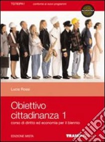 Obiettivo cittadinanza. Per le Scuole superiori. Con espansione online. Vol. 1 libro di Rossi Lucia