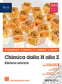 Chimica dalla H alla Z. Ediz. arancio. Per il biennio delle Scuole superiori. Con e-book. Con espansione online. Vol. 2: Dalla struttura atomica alla chimica organica libro di Passannanti Salvatore; Sbriziolo Carmelo