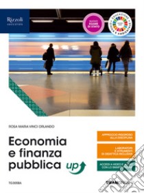 Economia e finanza pubblica up. Per le Scuole superiori. Con e-book. Con espansione online libro di Vinci Orlando Rosa Maria