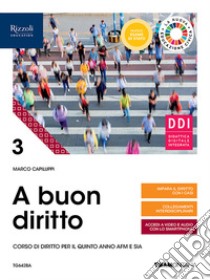 A buon diritto. Corso di diritto. Per il terzo anno delle Scuole superiori. Con e-book. Con espansione online. Vol. 3 libro di Capiluppi Marco