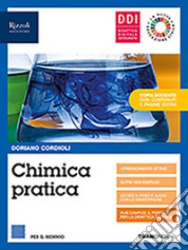 Chimica pratica. Vol. unico. Per il biennio delle Scuole superiori. Con e-book. Con espansione online libro di Cordioli Doriano