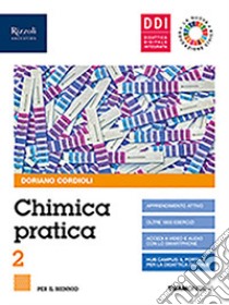 Chimica pratica. Per il biennio delle Scuole superiori. Con e-book. Con espansione online. Vol. 2 libro di Cordioli Doriano